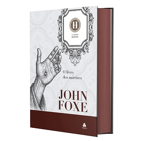O Livro dos Mártires - John Foxe - Clássicos Hagnos