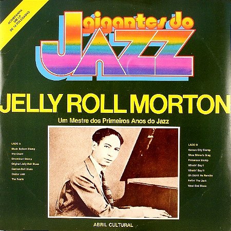 Gigantes do Jazz - Jelly Roll Morton - Um Mestre dos Primeiros Anos do Jazz - Ed. especial LP + Livreto Historiográfico