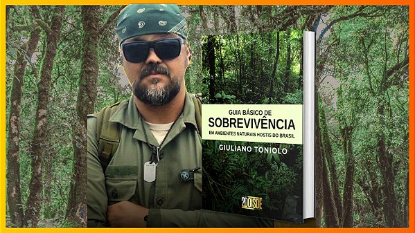 O Guia Básico de Sobrevivência em Ambientes Naturais Hostis do Brasil – Giuliano Toniolo