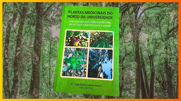 Plantas Medicinais do Horto da Universidade – Um manual com aspectos da vida ao ar livre e plantas para a saude