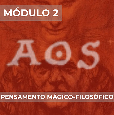 MÓDULO 2- PENSAMENTO MÁGICO-FILOSÓFICO de AOS