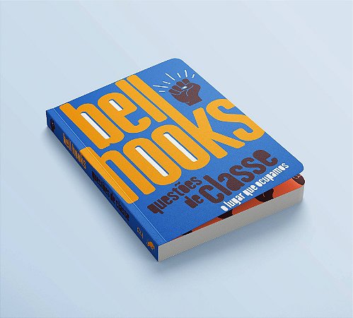 bell hooks - Questões de classe: O lugar que ocupamos