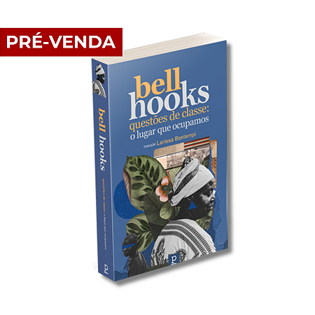 bell hooks - Questões de classe: O lugar que ocupamos