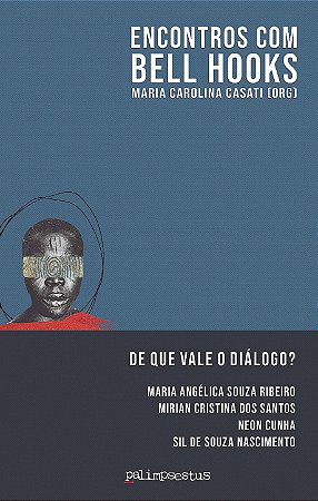 Encontros com bell hooks: de que vale o diálogo?