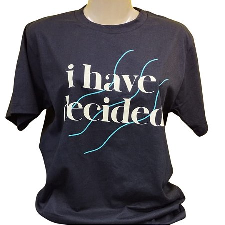 Camiseta I Have Decided
