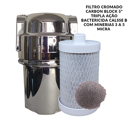 Filtro Cromado 5" Carbon Block Tripla Ação Bactericida Classe B (3 a 5 micra)