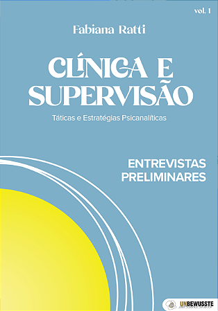Clínica e Supervisão - Entrevistas Preliminares - Táticas e Estratégias Psicanalíticas