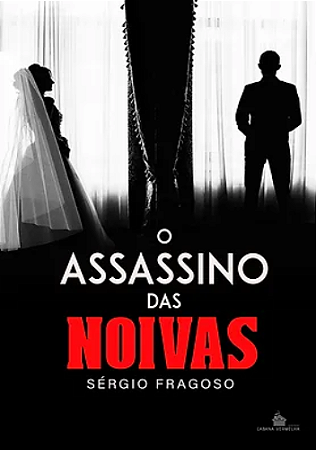 O ASSASSINO DAS NOIVAS - Sérgio Fragoso