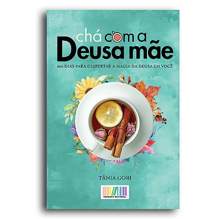 Lançamento: Chá Com A Deusa Mãe - Tânia Gori