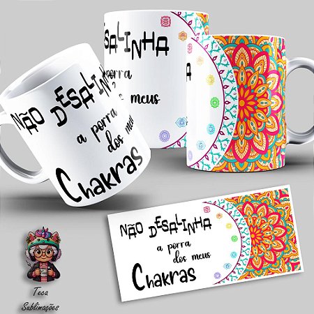 Caneca Não Desalinha os Meus Chakras