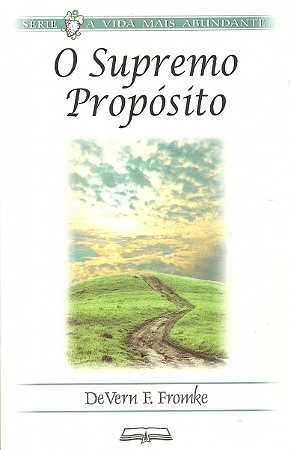 O SUPREMO PROPÓSITO
