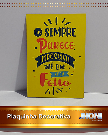 Plaquinha Decorativa 20x28cm - Sempre parece impossível até que seja feito