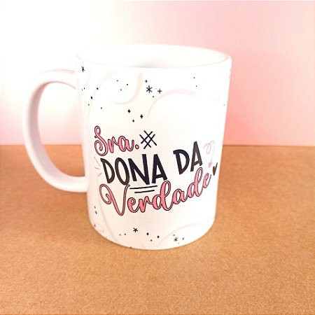 Caneca - Sra Dona da Verdade