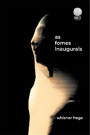 as fomes inaugurais, whisner fraga