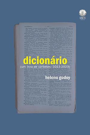 dicionário (um livro de verbetes; 2013-2023), heleno godoy