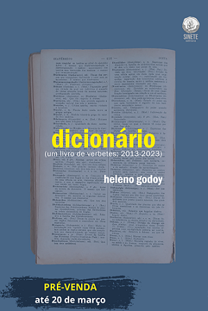 dicionário (um livro de verbetes; 2013-2023), heleno godoy