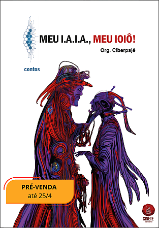 Meu I.A.I.A, meu ioiô!, vários autores | Organização: Ciberpajé