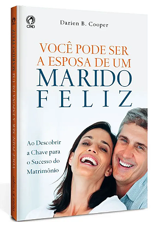 VOCÊ PODE SER A ESPOSA DE UM MARIDO FELIZ - DARIEN B. COOPER