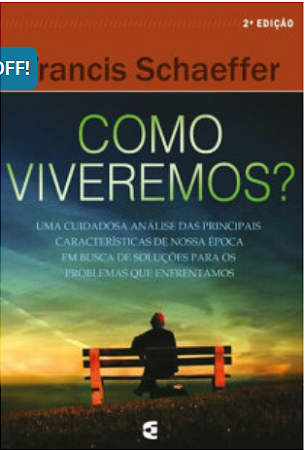 COMO VIVEREMOS ´- FRANCIS SCHAEFFER