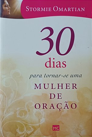 30 dias para tornar-se uma mulher de oração- Stormie Omartian