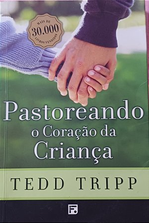 Pastoreando o coração da criança-Tedd Tipp
