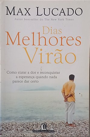 DIAS MELHORES VIRÃO- MAX LUCADO