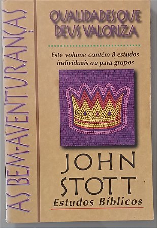QUALIDADES QUE DEUS VALORIZA- JOHN STOTT