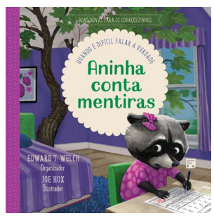 ANINHA CONTA MENTIRAS - AUTORES: Edward T. Welch