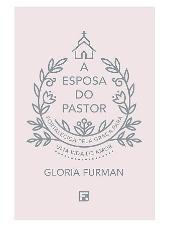 A ESPOSA DO PASTOR- GLÓRIA FURMAN