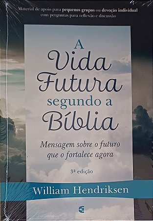 A VIDA FUTURA SEGUNDO A BIBLIA- WILLIAN HENDRIKSEN