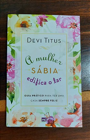 A Mulher sábia edifica o Lar- Devi Titus