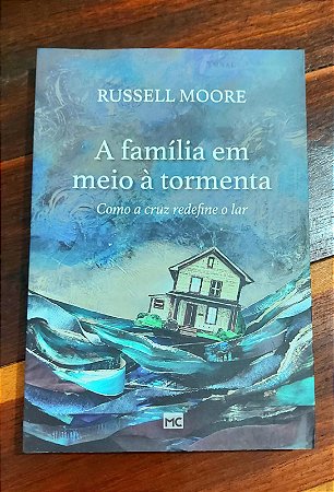 A Família em meio a tormenta- Russell Moore