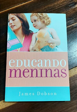 Educando meninas- James Dobson