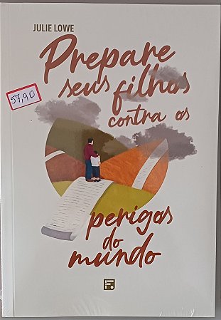 Prepare seus filhos contra os perigos do mundo- Julie Lowe