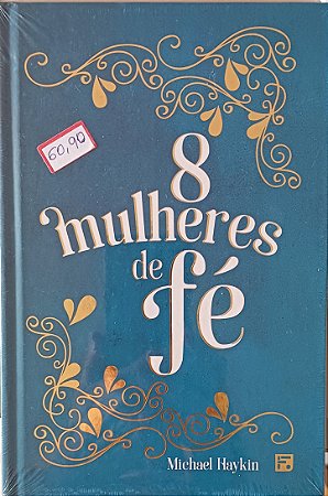 8 Mulheres de fé-Michael Haykin