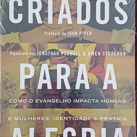 Criados para a alegria- Jonatha Parnel & Owen Strachan