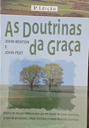 As doutrinas da graça- John Benton e John Peet