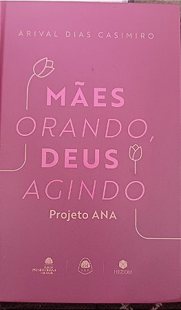 Mães orando Deus agindo- Arival Dias Casimiro