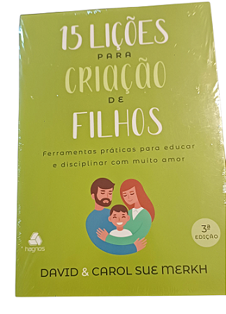 15 LIÇÕES  PARA CRIAÇÃO DE FILHOS- DAVID& CAROL SUE MERKH