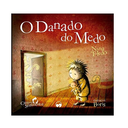 CASA DOS SENTIMENTOS O DANADO DO MEDO
