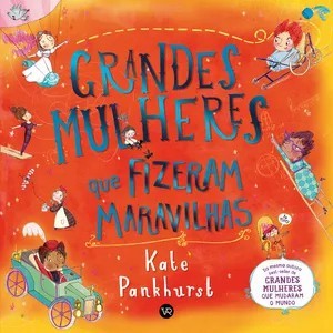 LIVRO GRANDES MULHERES QUE FIZERAM MARAVILHAS
