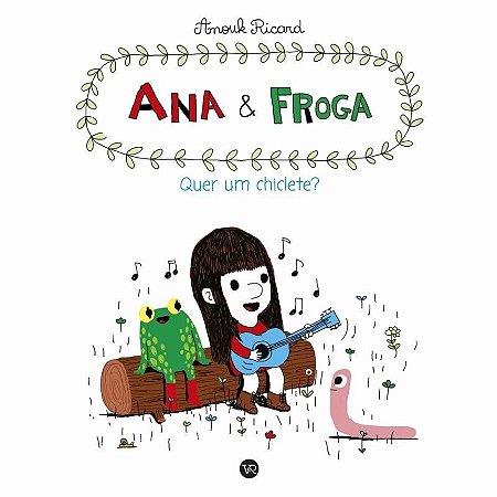 LIVRO ANA E FROGA QUER UM CHICLETE