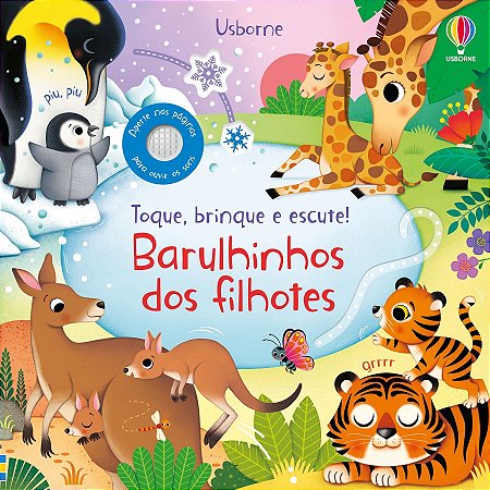 LIVRO BARULHINHOS DOS FILHOTES TOQUE BRINQUE E ESCUTE