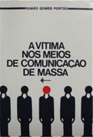 A VÍTIMA NOS MEIOS DE COMUNICAÇÃO DE MASSA