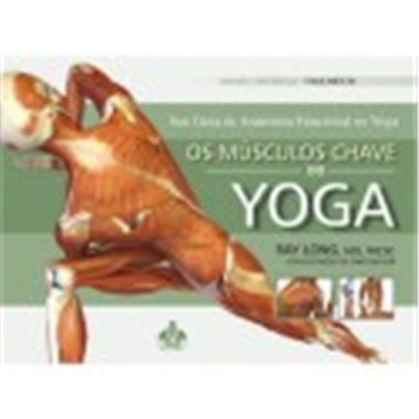 Os Músculos Chave do Yoga Vol. 1