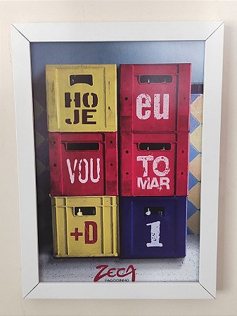 Quadro MDF - Hoje eu vou Tomar + D 1