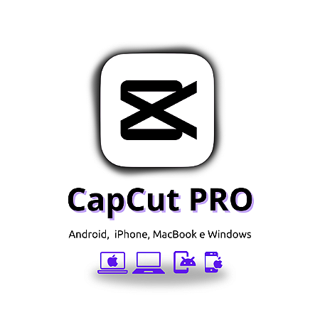 CapCut PRO Permanente PC e Android + Cursos + Pack