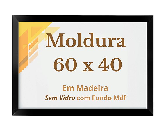 Quadro 60x40 Sem Vidro Moldura 40x60 Com Fundo Mdf
