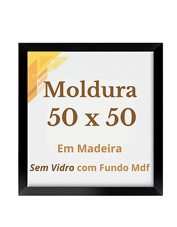 Quadro 50x50 Moldura Decorativa Sem Vidro Poster Foto