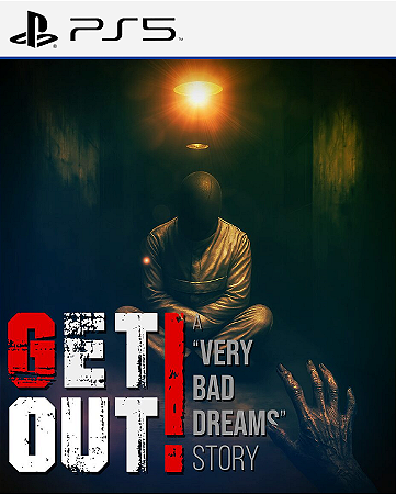 GET OUT - a "Very Bad Dreams" story - PS5 - PSN MÍDIA DIGITAL
